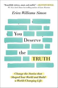 Cover image for You Deserve the Truth: Change the Stories that Shaped Your World and Build a World-Changing Life