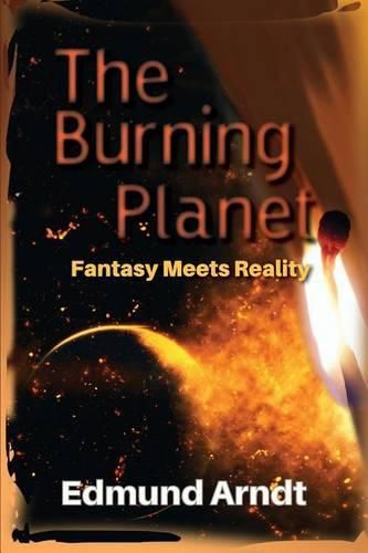 The Burning Planet - Fantasy Meets Reality
