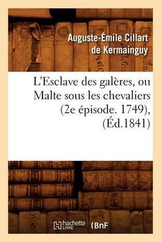 L'Esclave Des Galeres, Ou Malte Sous Les Chevaliers (2e Episode. 1749), (Ed.1841)