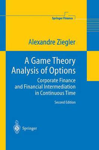 Cover image for A Game Theory Analysis of Options: Corporate Finance and Financial Intermediation in Continuous Time