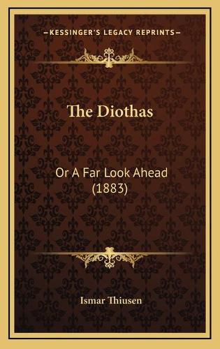 Cover image for The Diothas: Or a Far Look Ahead (1883)