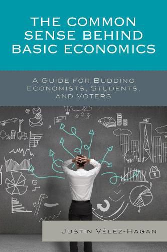 Cover image for The Common Sense behind Basic Economics: A Guide for Budding Economists, Students, and Voters