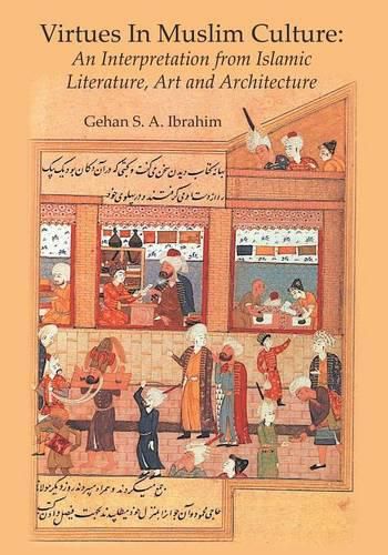 Cover image for Virtues in Muslim Culture: An Interpretation from Islamic Literature, Art and Architecture