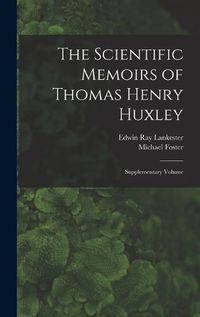 Cover image for The Scientific Memoirs of Thomas Henry Huxley