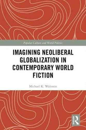 Cover image for Imagining Neoliberal Globalization in Contemporary World Fiction