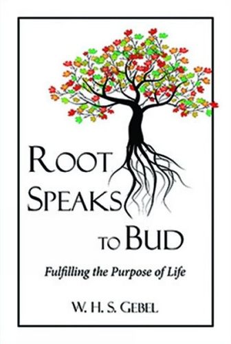 Cover image for Root Speaks to Bud: Fulfilling the Purpose of Life