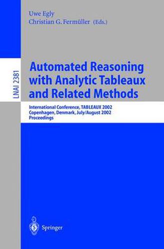 Cover image for Automated Reasoning with Analytic Tableaux and Related Methods: International Conference, TABLEAUX 2002. Copenhagen, Denmark, July 30 - August 1, 2002. Proceedings