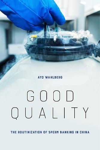 Cover image for Good Quality: The Routinization of Sperm Banking in China