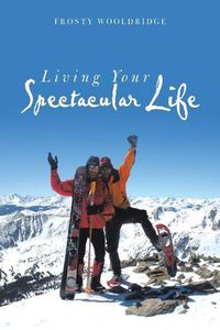 Cover image for Living Your Spectacular Life