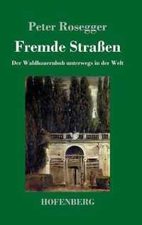 Cover image for Fremde Strassen: Der Waldbauernbub unterwegs in der Welt