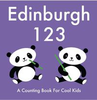 Cover image for Edinburgh 123: A Counting Book for Cool Kids