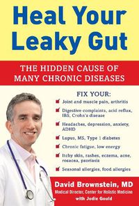 Cover image for Heal Your Leaky Gut: The Hidden Cause of Many Chronic Diseases