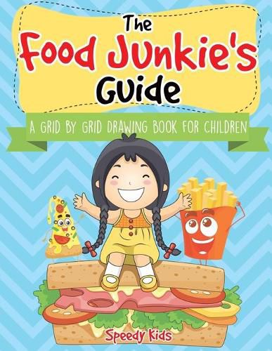 Cover image for The Food Junkie's Guide: A Grid by Grid Drawing Book for Children