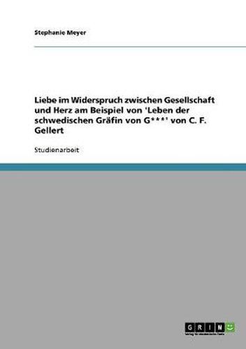 Cover image for Liebe im Widerspruch zwischen Gesellschaft und Herz am Beispiel von 'Leben der schwedischen Grafin von G***' von C. F. Gellert