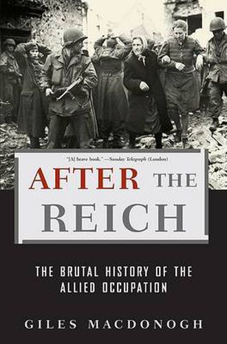 Cover image for After the Reich: The Brutal History of the Allied Occupation