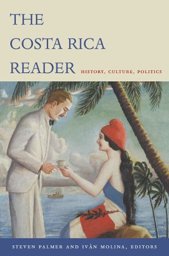 Cover image for The Costa Rica Reader: History, Culture, Politics