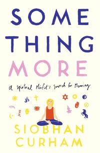 Cover image for Something More: A Spiritual Misfit's Search for Meaning