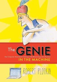 Cover image for The Genie in the Machine: How Computer-Automated Inventing Is Revolutionizing Law and Business