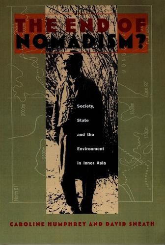 Cover image for The End of Nomadism?: Society, State, and the Environment in Inner Asia