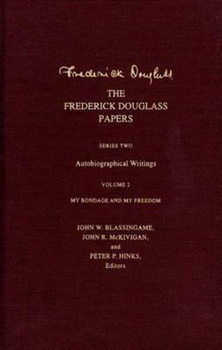 Cover image for The Frederick Douglass Papers: Series Two: Autobiographical Writings, Volume 2: My Bondage and My Freedom