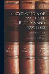 Cover image for Encyclopedia of Practical Receipts and Processes