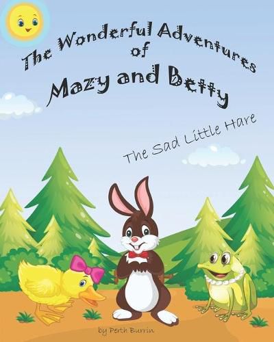Cover image for The Wonderful Adventures of Mazy and Betty: The Sad Little Hare