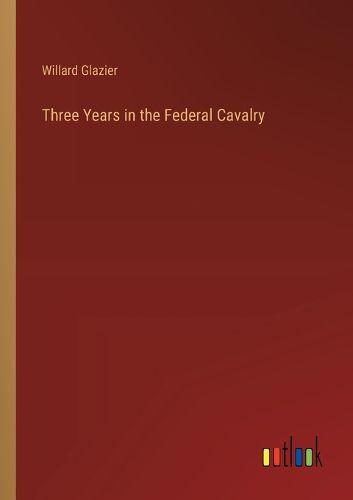 Cover image for Three Years in the Federal Cavalry