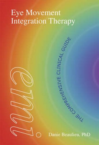 Cover image for Eye Movement Integration Therapy: The Comprehensive Clinical Guide