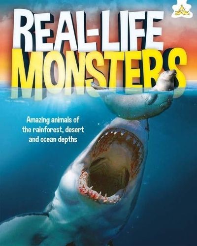 Real-Life Monsters: Amazing animals of the rainforest, desert and ocean depths