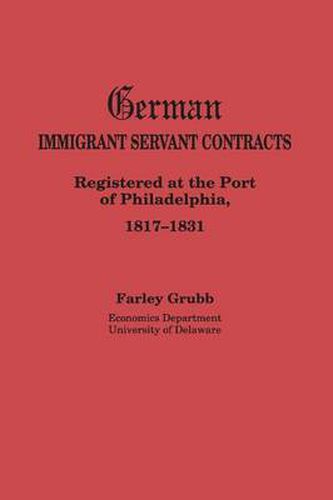 Cover image for German Immigrant Servant Contracts. Registered at the Port of Philadelphia, 1817-1831