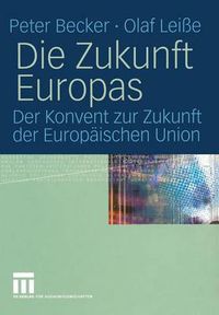 Cover image for Die Zukunft Europas: Der Konvent zur Zukunft der Europaischen Union