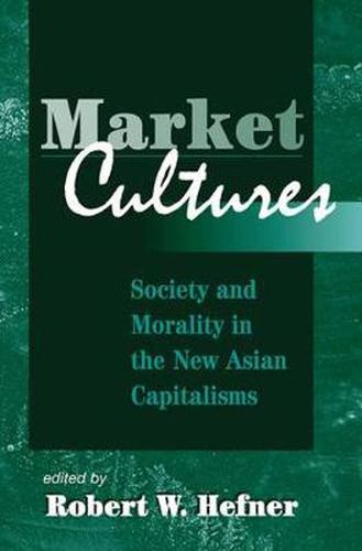 Cover image for Market Cultures: Society And Morality In The New Asian Capitalisms