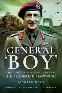 Cover image for General Boy: The Life of Leiutenant General Sir Frederick Browning