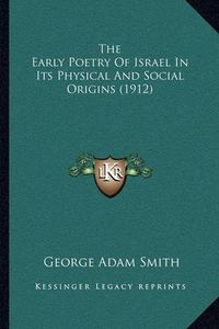 Cover image for The Early Poetry of Israel in Its Physical and Social Origins (1912)