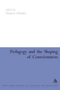 Cover image for Pedagogy and the Shaping of Consciousness: Linguistic and Social Processes