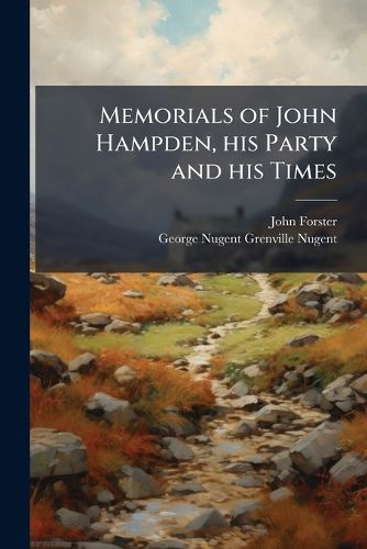Cover image for Memorials of John Hampden, His Party and His Times