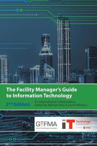 Cover image for The Facility Manager's Guide to Information Technology: Second Edition