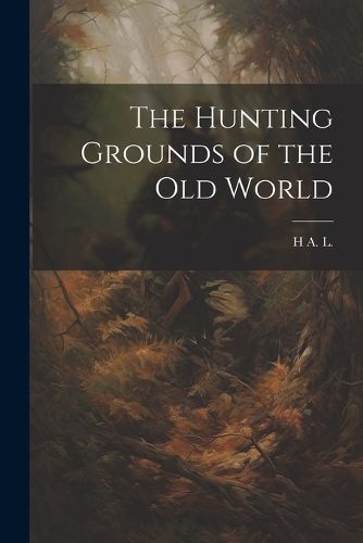 Cover image for The Hunting Grounds of the Old World