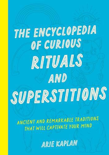 Cover image for The Encyclopedia of Curious Rituals and Superstitions