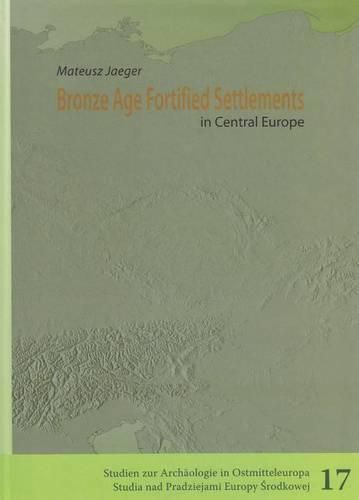 Cover image for Bronze Age Fortified Settlements in Central Europe