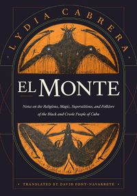 Cover image for El Monte: Notes on the Religions, Magic, and Folklore of the Black and Creole People of Cuba