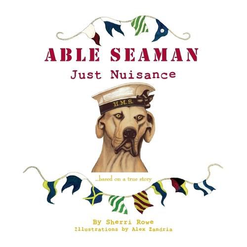 Cover image for Able Seaman Just Nuisance: based on a true story