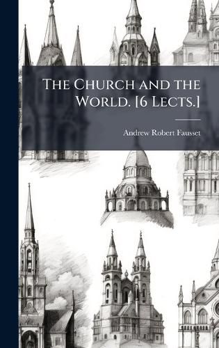 Cover image for The Church and the World. [6 Lects.]
