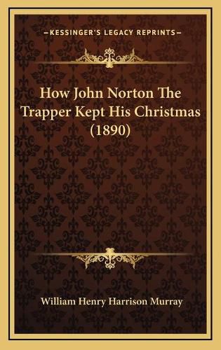 How John Norton the Trapper Kept His Christmas (1890)