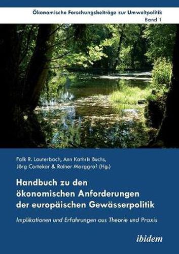 Cover image for Handbuch zu den  konomischen Anforderungen der europ ischen Gew sserpolitik. Implikationen und Erfahrungen aus Theorie und Praxis