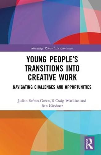 Young People's Transitions into Creative Work: Navigating Challenges and Opportunities