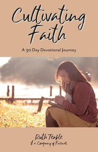 Cover image for Cultivating Faith: A 30 Day Devotional Journey