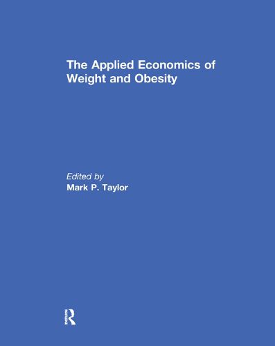 Cover image for The Applied Economics of Weight and Obesity