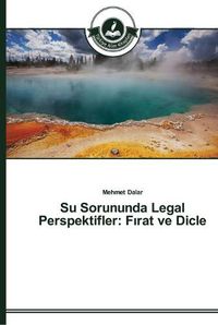 Cover image for Su Sorununda Legal Perspektifler: F&#305;rat ve Dicle