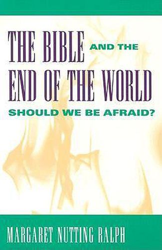 The Bible and the End of the World: Should We be Afraid?